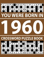 Crossword Puzzle Book-You Were Born In 1960: Crossword Puzzle Book for Adults To Enjoy Free Time B094T3QDQ1 Book Cover