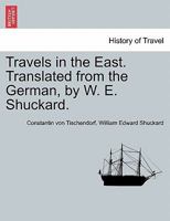 Travels in the East. Translated from the German, by W. E. Shuckard. 1241142637 Book Cover
