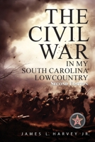 The Civil War In My South Carolina Lowcountry 1684866464 Book Cover
