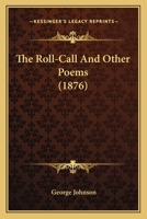 The Roll-Call and Other Poems 0548594821 Book Cover