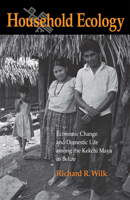 Household Ecology: Economic Change and Domestic Life Among the Kekchi Maya in Belize 0875805752 Book Cover