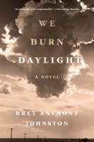 We Burn Daylight 0399590129 Book Cover