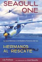 Seagull One: La Asombrosa y Verdadera Historia de Los Hermanos Al Rescate 1523411562 Book Cover