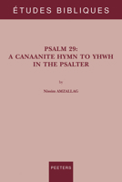 Psalm 29: A Canaanite Hymn to Yhwh in the Psalter 9042945923 Book Cover