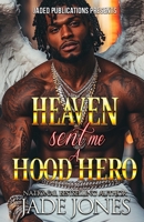 Heaven Sent Me a Hood Hero B0FKVXD4CV Book Cover