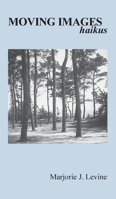 MOVING IMAGES haikus B0FQWFMD2H Book Cover