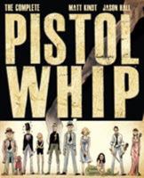 The Complete Pistolwhip 1616557206 Book Cover