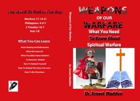 Weapons of Our Warfare: What You Need to Know about Spiritual Warfare 0977974855 Book Cover