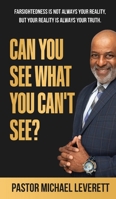 Can You See What You Can't See?: Farsightedness Is not always your reality, but your reality is always your truth. B0F2DJTDHQ Book Cover