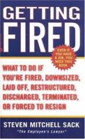 Getting Fired: What to Do If You're Fired, Downsized, Laid Off, Restructured, Discharged, Terminated, or Forced to Resign 0446608564 Book Cover