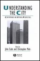 Understanding the City: Contemporary and Future Perspectives (Studies in Urban and Social Change) 0631224076 Book Cover