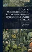Flora des Nordostdeutschen Flachlandes (ausser Ostpreussen), Zweite Auflage (German Edition) 1024427897 Book Cover