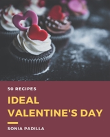 50 Ideal Valentine's Day Recipes: The Best Valentine's Day Cookbook on Earth B08QFMFDJ3 Book Cover