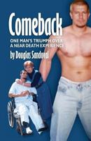 Comeback: One Man's Triumph Over a Near Death Experience 1532388942 Book Cover