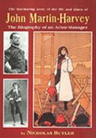 John Martin-Harvey: Biography of an Actor-Manager 0950737615 Book Cover