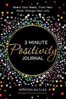 3 Minute Positivity Journal: Boost Your Mood. Train Your Mind. Change Your Life. 1737970422 Book Cover