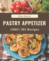 OMG! 285 Pastry Appetizer Recipes: A Pastry Appetizer Cookbook for All Generation B08P291FV8 Book Cover