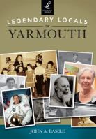 Legendary Locals of Yarmouth 1467101478 Book Cover