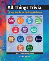 All Things Trivia - Study Guide for Serious Quizzers: Book 1 - The Basic Academics Edition B0F8XB9SQL Book Cover