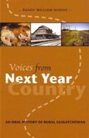 Voices from Next Year Country: An Oral History of Rural Saskatchewan (Canadian Plains Report) 0889772029 Book Cover