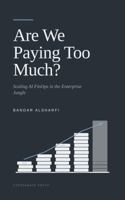 Are We Paying Too Much?: Scaling AI FinOps in the Enterprise Jungle B0HFPF4H9G Book Cover
