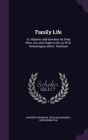 Family Life: Or, Masters and Servants as They Were, Are, and Ought to Be, by W.M. Hetherington and A. Thomson 1104054833 Book Cover