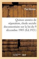 Quinze années de séparation, étude sociale documentaire sur la loi du 9 décembre 1905 (French Edition) 2329279558 Book Cover