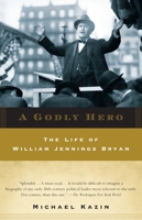 A Godly Hero: The Life of William Jennings Bryan 0375411356 Book Cover