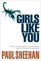 Girls Like You:  Four Young Girls, Six Brothers and a Cultural Timebomb 0330423142 Book Cover