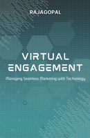 Virtual Engagement : Managing Seamless Marketing with Technology 1637428588 Book Cover