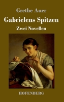 Gabrielens Spitzen: Zwei Novellen 3743741784 Book Cover