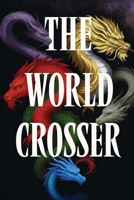 The World Crosser 1919246207 Book Cover