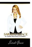 Sarah's Grace: My Journey from Pitiful to Powerful 1494813661 Book Cover