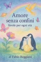 Amore senza confini: Favole per ogni età (Italian Edition) B0FGQHBKGR Book Cover