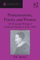 Protestantism, Poetry and Protest: The Vernacular Writings of Antoine de Chandieu 0754664910 Book Cover