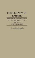 The Legacy of Empire: Economic Decline and Class Polarization in the United States 0275937925 Book Cover