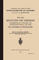 Restitution Und Vererbung: Experimenteller, Kritischer Und Synthetischer Beitrag Zur Frage Des Determinationsproblems 3662017474 Book Cover