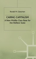 Caring Capitalism: A New Middle-Class Base for the Welfare State 0312234678 Book Cover