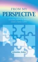 from my perspective: A healthy MIND & BODY creates a better LIFE! B0F448Y7MP Book Cover