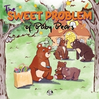 The Sweet Problem of Baby Bears: Educational Book about Healthly Eating for Kids and Toddlers B0CGM4ZP74 Book Cover