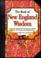 Book of New England Wisdom: Common Sense and Uncommon Genius from 101 Great New Englanders 1887655158 Book Cover