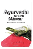 Ayurveda f�r echte M�nner: Ein ersch�tternder Tatsachenbericht B096LPSQY7 Book Cover