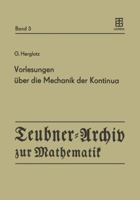 Vorlesungen Uber Die Mechanik Der Kontinua: Unveroffentlichte Vorlesungen Aus Den Jahren 1926 Und 1931 3211958215 Book Cover