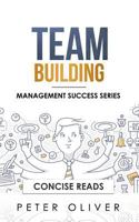 Team Building: The Principles of Managing People and Productivity (Management Success) 1977015166 Book Cover