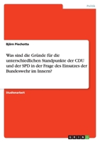 Was sind die Gr?nde f?r die unterschiedlichen Standpunkte der CDU und der SPD in der Frage des Einsatzes der Bundeswehr im Innern? 3640881680 Book Cover