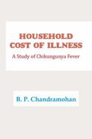 Household Cost of Illness: A Study of Chikungunya Fever 1482871238 Book Cover