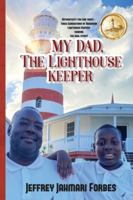 MY DAD, THE LIGHTHOUSE KEEPER: THREE GENERATION OF BAHAMIAN LIGHTHOUSE KEEPERS B0G4DT4F3C Book Cover