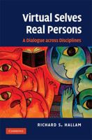 Virtual Selves, Real Persons: A Dialogue Across Disciplines 1107404223 Book Cover