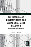 The Meaning of Contemplation for Social Qualitative Research 103201699X Book Cover