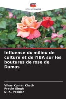 Influence du milieu de culture et de l'IBA sur les boutures de rose de Damas (French Edition) 6207520912 Book Cover